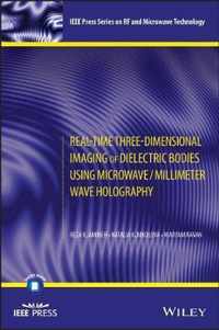 RealTime ThreeDimensional Imaging of DielectricBodies Using MicrowaveMillimeter Wave Holography IEEE Press Series on RF and Microwave Technology