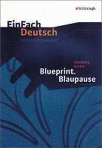 Blueprint. Blaupause. EinFach Deutsch Unterrichtsmodelle