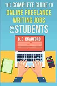 The Complete Guide to Online Freelance Writing Jobs for Students