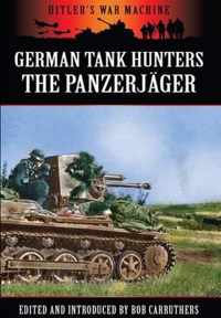 German Tank Hunters; The Panzer Jager