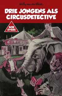 Bob Evers  -   Bob Evers: Drie jongens als circusdetective