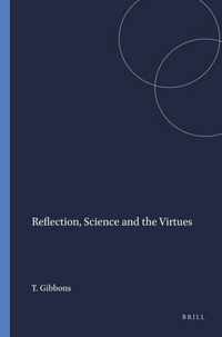 Reflection, Science and the Virtues