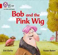 Collins Big Cat Phonics for Letters and Sounds - Bob and the Pink Wig
