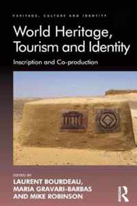 World Heritage, Tourism and Identity: Inscription and Co-Production