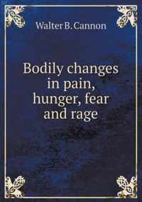Bodily changes in pain, hunger, fear and rage