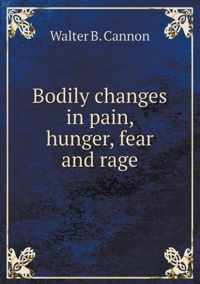 Bodily changes in pain, hunger, fear and rage
