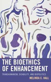The Bioethics of Enhancement