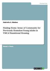 Finding Home. Sense of Community for Previously Homeless Young Adults in YMCA Transitional Housing