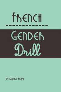 French Gender Drill: Learn the Gender of French Words Without Any Memorization.
