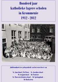 Honderd jaar katholieke lagere scholen in Krommenie 1912-2012