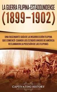 La Guerra Filipina-Estadounidense (1899-1902)