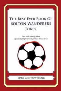 The Best Ever Book of Bolton Wanderers Jokes