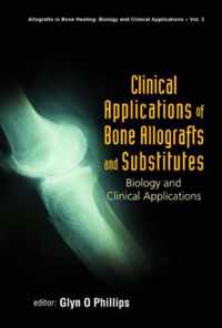 Clinical Applications Of Bone Allografts And Substitutes
