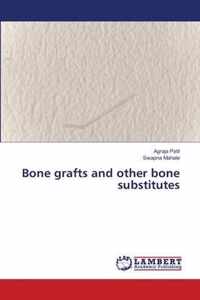Bone grafts and other bone substitutes