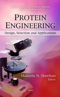 Protein Engineering : Design, Selection & Applications