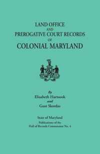 Land Office and Prerogative Court Records of Colonial Maryland. State of Maryland Publications of the Hall of Records Commission No. 4