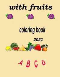 with fruits: coloring book Contains a good cover with a good design suitable for all generations