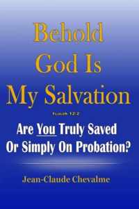 Behold God is My Salvation! Isaiah 12: 2