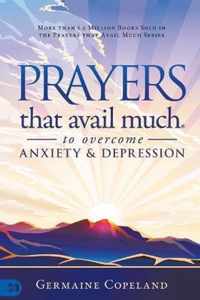 Prayers that Avail Much to Overcome Anxiety and Depression