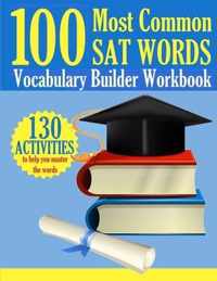 100 Most Common SAT Words: Vocabulary Builder Workbook
