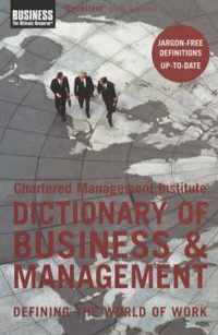 The Chartered Management Institute Dictionary of Business and Management Defining the World of Work Business