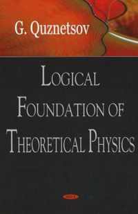 Logical Foundation of Theoretical Physics