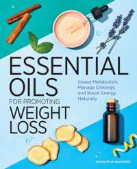 Essential Oils for Promoting Weight Loss: Speed Metabolism, Manage Cravings, and Boost Energy Naturally