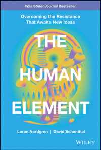 The Human Element - Overcoming the Resistance That Awaits New Ideas
