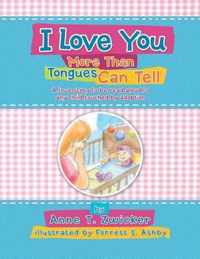 I Love You More Than Tongues Can Tell
