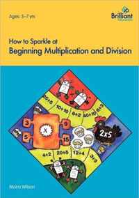 How to Sparkle at Beginning Multiplication and Division