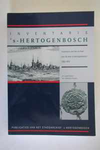 1262-1810 Inventaris van het archief van de stad 's-Hertogenbosch