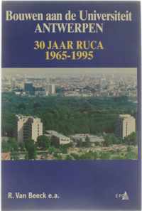 Bouwen aan de Universiteit Antwerpen - 30 jaar RUCA 1965-1995