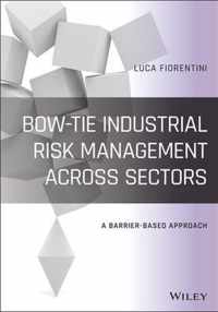 Bow-Tie Industrial Risk Management Across Sectors - A Barrier-Based Approach