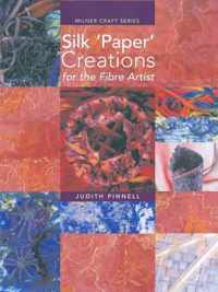 Silk 'Paper' Creations for the Fibre Artist