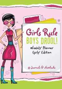 Girls Rule, Boys Drool! Weekly Planner Girly Edition