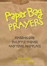 Paper Bag Prayers: Finding God in Little Things