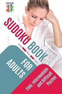 Sudoku Book for Adults Easy, Intermediate and Difficult Puzzles