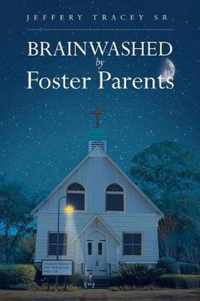 Brainwashed by Foster Parents