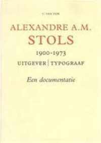 Alexandre A.M. Stols 1900-1973 uitgever/typograaf