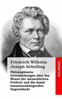 Philosophische Untersuchungen ber Das Wesen Der Menschlichen Freiheit Und Die Damit Zusammenh ngenden Gegenst nde