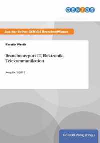 Branchenreport IT, Elektronik, Telekommunikation