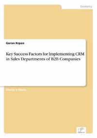 Key Success Factors for Implementing CRM in Sales Departments of B2B Companies