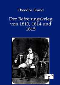 Der Befreiungskrieg Von 1813, 1814 Und 1815