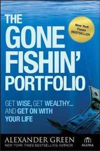 The Gone Fishin' Portfolio: Get Wise, Get Wealthy--And Get on with Your Life