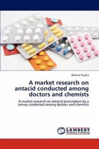 A Market Research on Antacid Conducted Among Doctors and Chemists