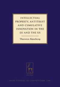 Intellectual Property, Antitrust and Cumulative Innovation in the EU and the US