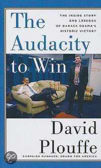 The Audacity to Win: The Inside Story and Lessons of Barack Obama's Historic Victory