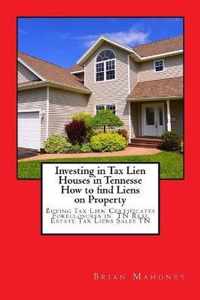 Investing in Tax Lien Houses in Tennesse How to find Liens on Property