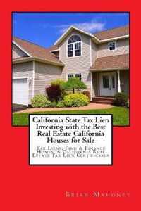 California State Tax Lien Investing with the Best Real Estate California Houses for Sale: Tax Liens