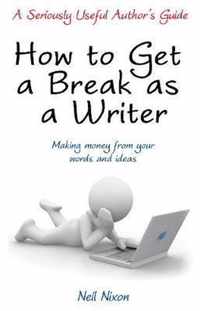 How to Get a Break as a Writer